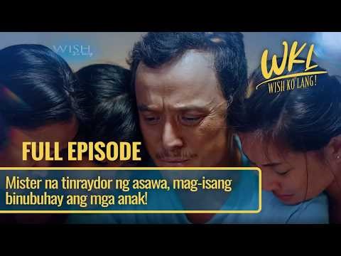 Mister na tinraydor ng asawa, mag-isang binubuhay ang mga anak! (Full Episode) | Wish Ko Lang