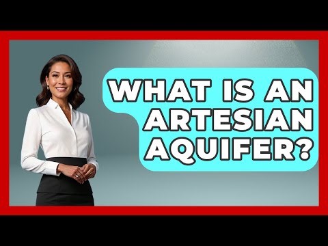 What Is An Artesian Aquifer? - The World of Agriculture
