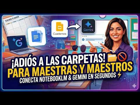 Si eres maestra/o, así deberías usar NotebookLM y Gemini en 2026