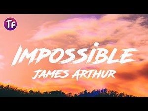 James Arthur - Impossible (Lyrics)