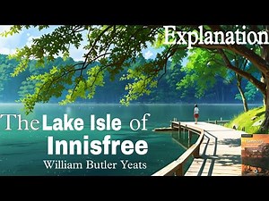 The Lake Isle of Innisfree by William Butler Years l Full Poem Explanation l Class 12 Alt English l