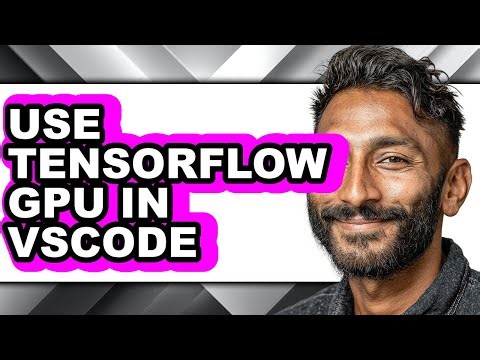 How to Use Tensorflow Gpu in Vscode - Step by Step