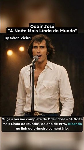 The full version of Odair José – “A Noite Mais Linda do Mundo” (The Most Beautiful Night in the W...