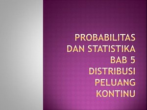 Probabilitas dan Statistika BAB 5 Distribusi Peluang Kontinu - SlideServe