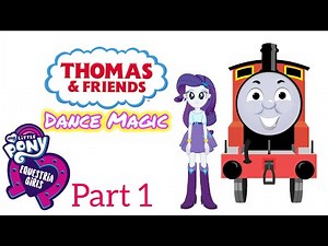 Thomas and Friends: Dance Magic to My Little Pony: Equestria Girls (Part 1)