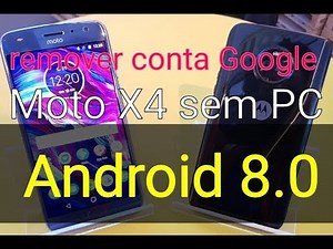 Desbloqueio conta Google Motorola moto X4 Android 8.0 sem PC