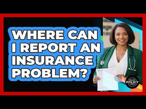 Where Can I Report An Insurance Problem?