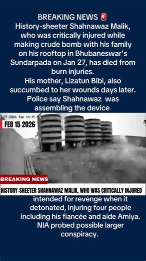BREAKING NEWS 🚨: 🚨 History-sheeter Shahnawaz Malik, who was critically injured while making crude bomb with his family on his rooftop in Bhubaneswar's Sundarpada on Jan 27, has died from burn injuries. His mother, Lizatun Bibi, also succumbed to her wounds days later. Police say Shahnawaz was assembling the device — intended for revenge — when it detonated, injuring four people including his fiancée and aide Amiya. NIA probed possible larger conspiracy. Karma delivered instantly.#news #breakin