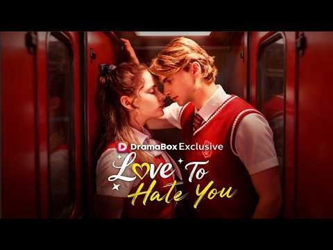 Love to Hate You#drama #dramabox