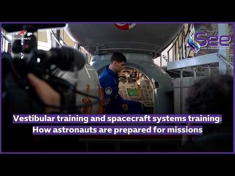 Vestibular training and spacecraft systems training: How astronauts are prepared for missions
