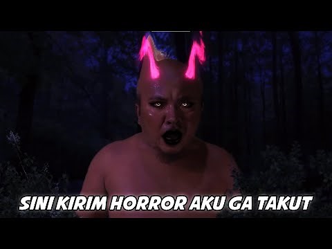 SINI KIRIM YANG HANTU HANTU AKU UDAH KEBAL !!!