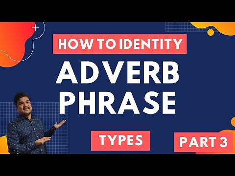 Adverb Phrase | Types of Adverb Phrase | How to Identify them | Examples | Exercise | Part 3