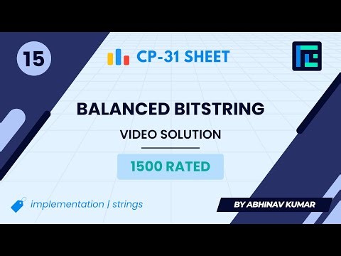 #15 Balanced Bitstring | Video Solution | 1500 Rated | TLE CP-31 Sheet | Best Codeforces Problems
