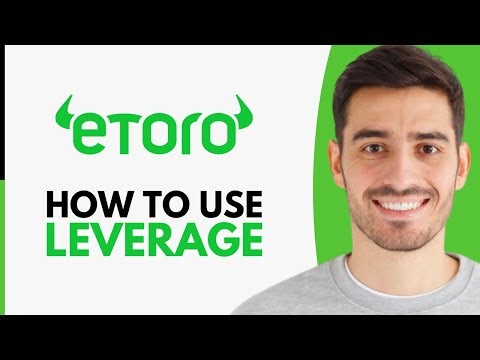 How To Use Leverage On eToro - Step by Step