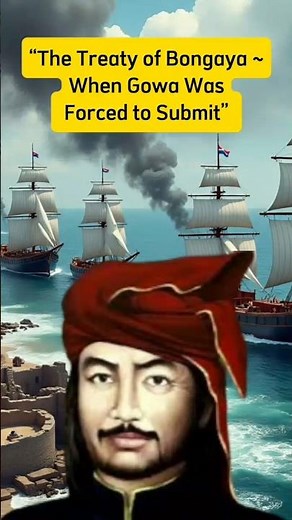 The Treaty of Bongaya ~ When Gowa Was Forced to Submit #shorts #legend #story