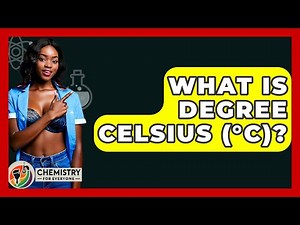 What Is Degree Celsius (°C)? - Chemistry For Everyone