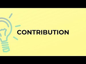 What is the meaning of the word CONTRIBUTION?