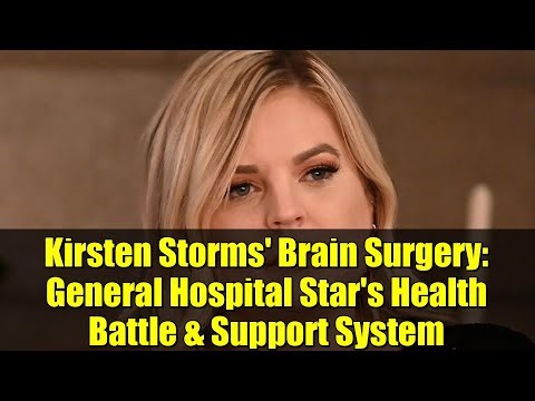Kirsten Storms' Brain Surgery: General Hospital Star's Health Battle & Support System