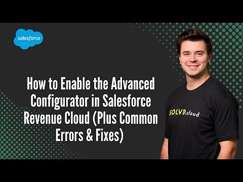 How to Enable the Advanced Configurator in Salesforce Revenue Cloud (Plus Common Errors & Fixes)