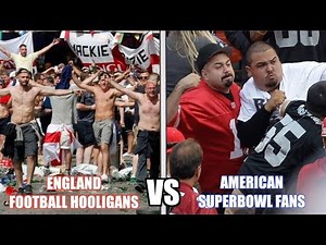 ENGLAND FOOTBALL HOOLIGANS vs AMERICAN SUPERBOWL FANS