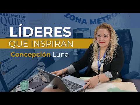 LÍDERES QUE INSPIRAN: CONCEPCIÓN LUNA