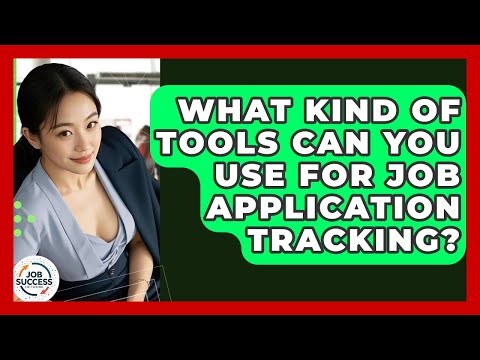 What Kind Of Tools Can You Use For Job Application Tracking? - Job Success Network