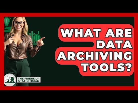 What Are Data Archiving Tools? - The Friendly Statistician