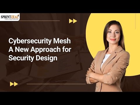 Cybersecurity Mesh: A New Approach for Security Design