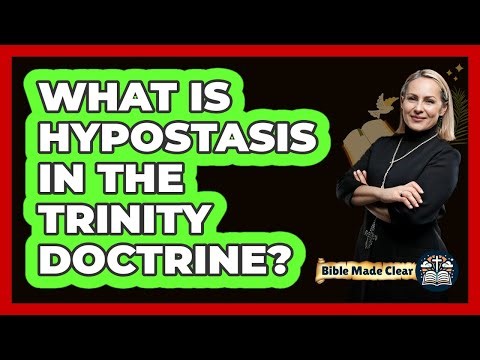 What Is Hypostasis In The Trinity Doctrine? - BibleMadeClear.com