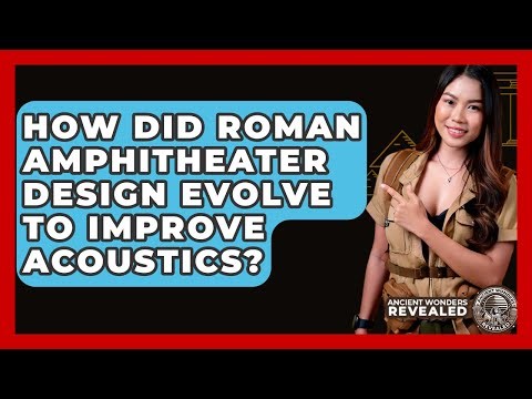 How Did Roman Amphitheater Design Evolve To Improve Acoustics? - Ancient Wonders Revealed