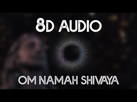 Om Namah Shivaya - 8D Surround Sound - Use Headphones