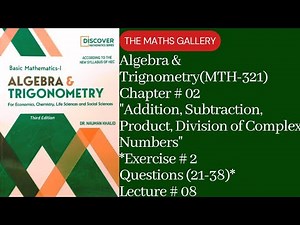 Arithmetic Operations (+, -, ×, ÷) On Complex Numbers... Lecture # 08