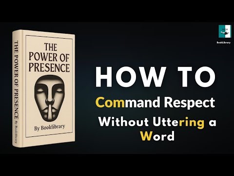 The Power of Presence: How to Command Respect Without Uttering a Word (Audiobook)