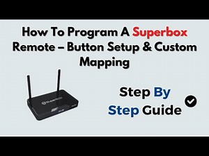 How To Program A Superbox Remote – Button Setup & Custom Mapping