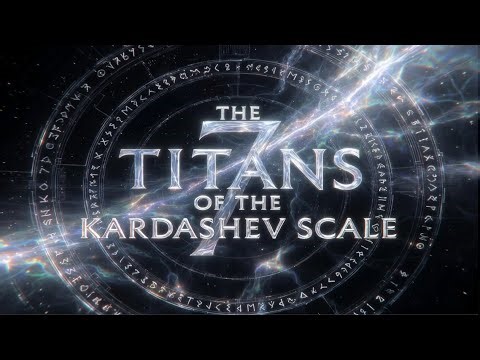 The 7 TITANS of the Kardashev Scale | Chronicles of the Cosmic Overlords