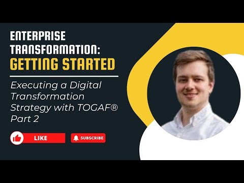 Executing a Digital Transformation Strategy with TOGAF® (Part 2/2)
