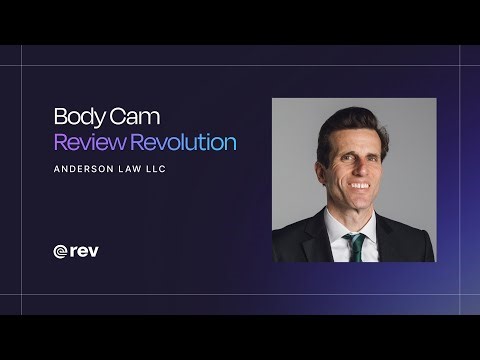 Body Cam Review Revolution: Anderson Law LLC x Rev Case Study