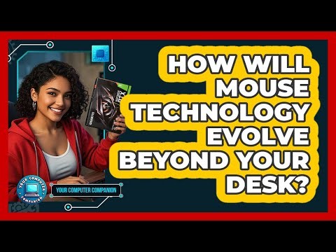 How Will Mouse Technology Evolve Beyond Your Desk? - Your Computer Companion