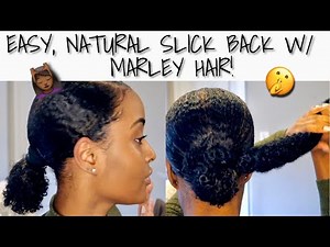 SUPER EASY & NATURAL SLICK BUN W/ MARLEY HAIR!