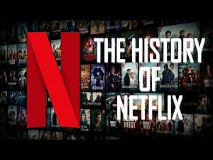 THE FULL HISTORY OF NETFLIX
