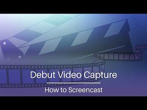 How to Screencast | Debut Video Capture Software Tutorial