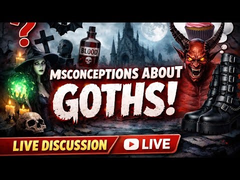 Misconceptions about Goths Live Discussion