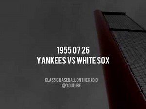 1955 07 26 White Sox at Yankees (Bob Elson) Radio Baseball Broadcast