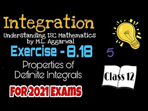 Exercise 8.18 | Definite Integration (Properties)| Understanding ISC Mathematics | Class 12 | Part 5