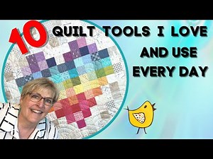 Top Ten Quilting Tools I Use Every Time I Quilt