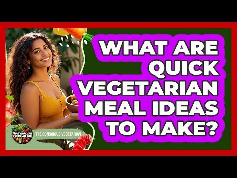 What Are Quick Vegetarian Meal Ideas To Make?