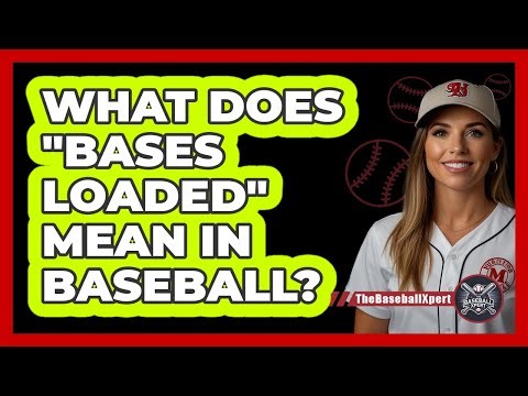 What Does "Bases Loaded" Mean In Baseball?