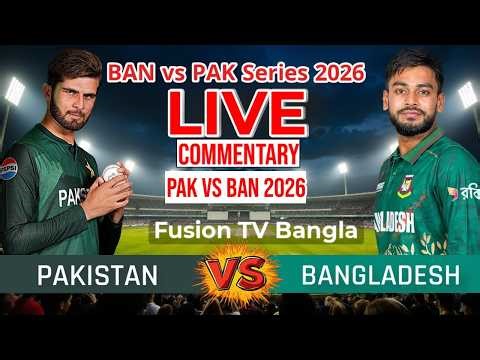 🔴BAN vs PAK Series 2026: Bangladesh vs Pakistan | Bangla Commentary - Fusion TV Bangla