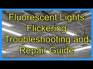 Fluorescent Lights Flickering Troubleshooting and Repair Guide