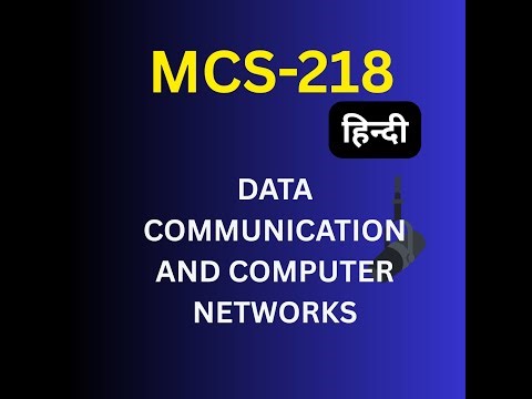MCS-218 Data Communication & Computer Networks Hindi | Full Course with 16 Units (IGNOU MCA)
